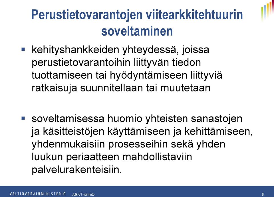 suunnitellaan tai muutetaan soveltamisessa huomio yhteisten sanastojen ja käsitteistöjen