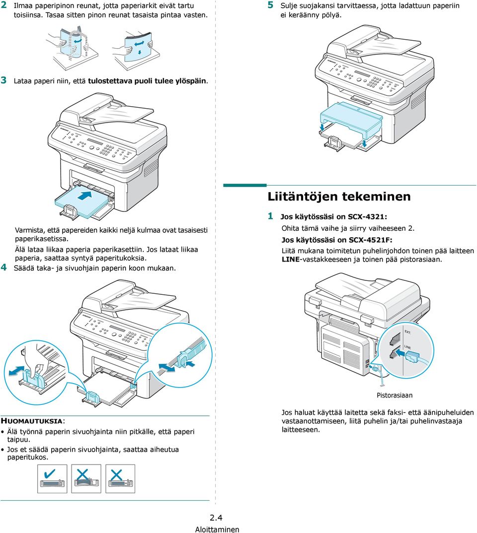 Älä lataa liikaa paperia paperikasettiin. Jos lataat liikaa paperia, saattaa syntyä paperitukoksia. 4 Säädä taka- ja sivuohjain paperin koon mukaan.