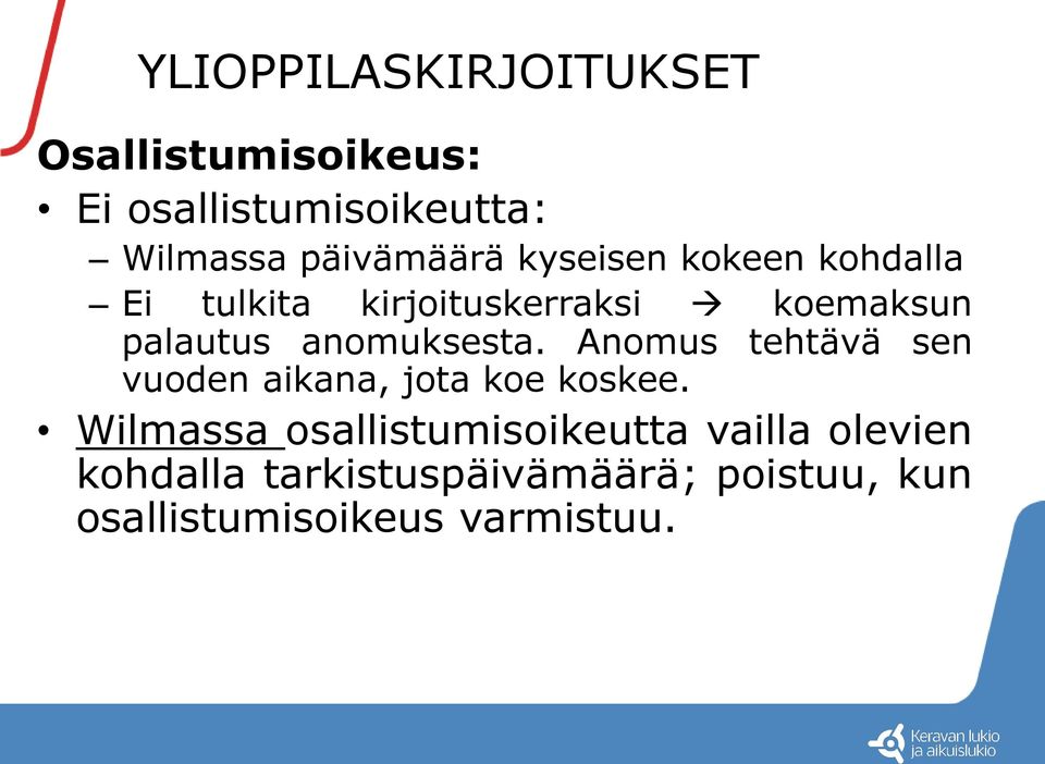 anomuksesta. Anomus tehtävä sen vuoden aikana, jota koe koskee.