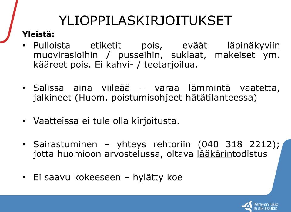 Salissa aina viileää varaa lämmintä vaatetta, jalkineet (Huom.
