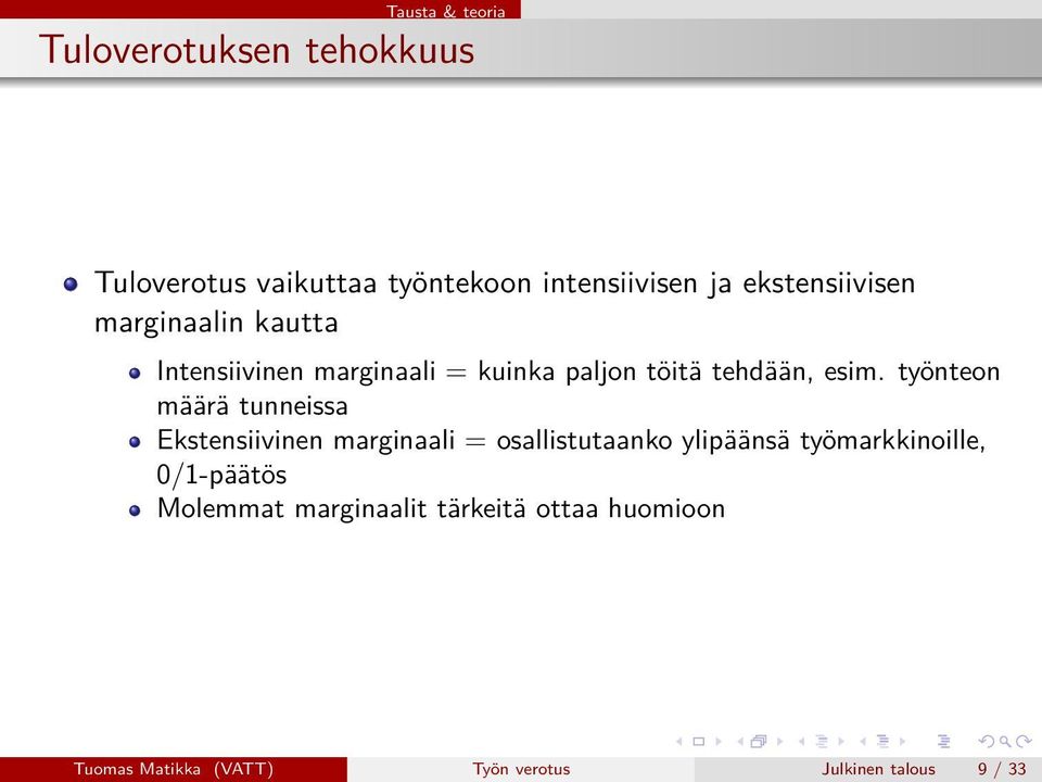 työnteon määrä tunneissa Ekstensiivinen marginaali = osallistutaanko ylipäänsä työmarkkinoille,