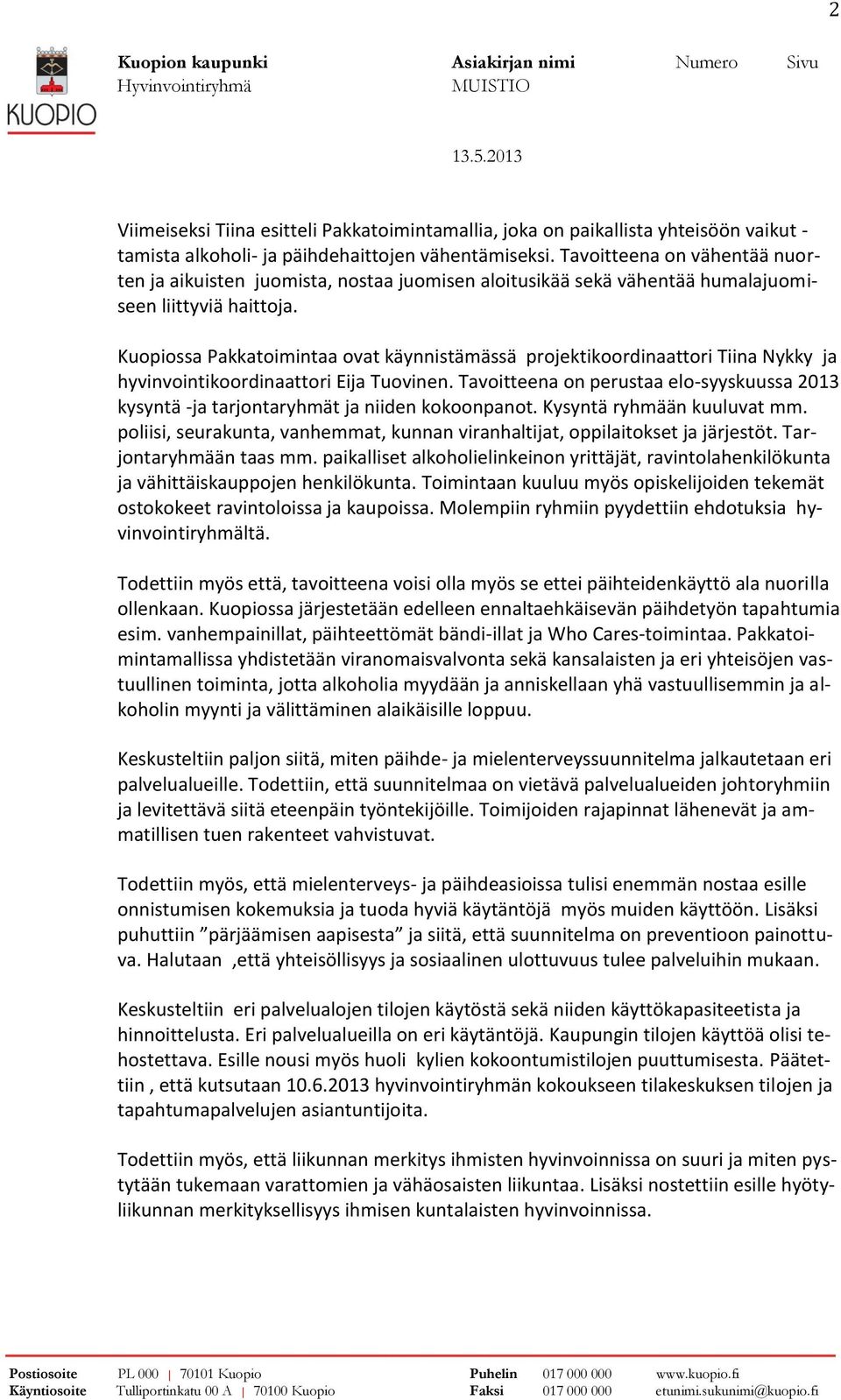 Kuopiossa Pakkatoimintaa ovat käynnistämässä projektikoordinaattori Tiina Nykky ja hyvinvointikoordinaattori Eija Tuovinen.