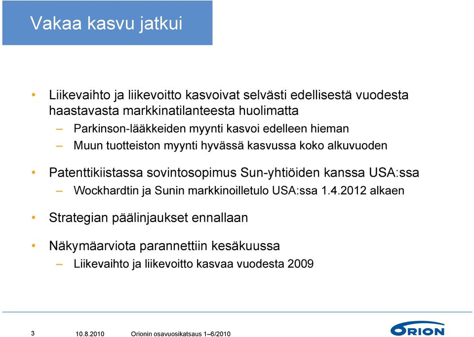 sovintosopimus Sun-yhtiöiden kanssa USA:ssa Wockhardtin ja Sunin markkinoilletulo USA:ssa 1.4.