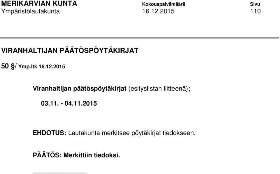 2015 Viranhaltijan päätöspöytäkirjat (esityslistan liitteenä); 03.11.