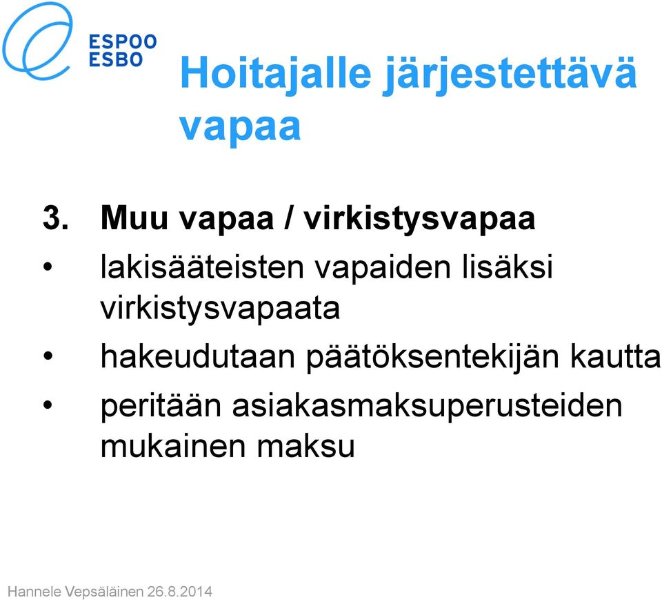 vapaiden lisäksi virkistysvapaata hakeudutaan