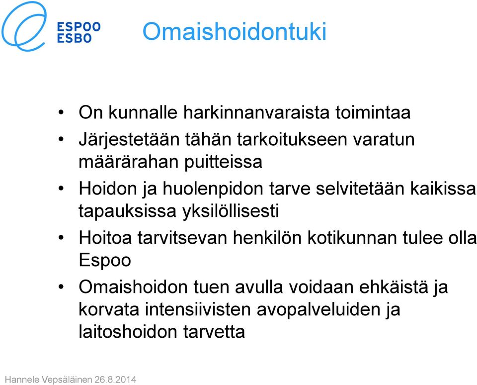 tapauksissa yksilöllisesti Hoitoa tarvitsevan henkilön kotikunnan tulee olla Espoo