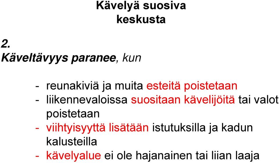 - liikennevaloissa suositaan kävelijöitä tai valot poistetaan -