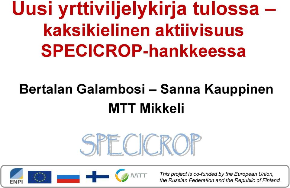 MTT Mikkeli This project is co-funded by the European