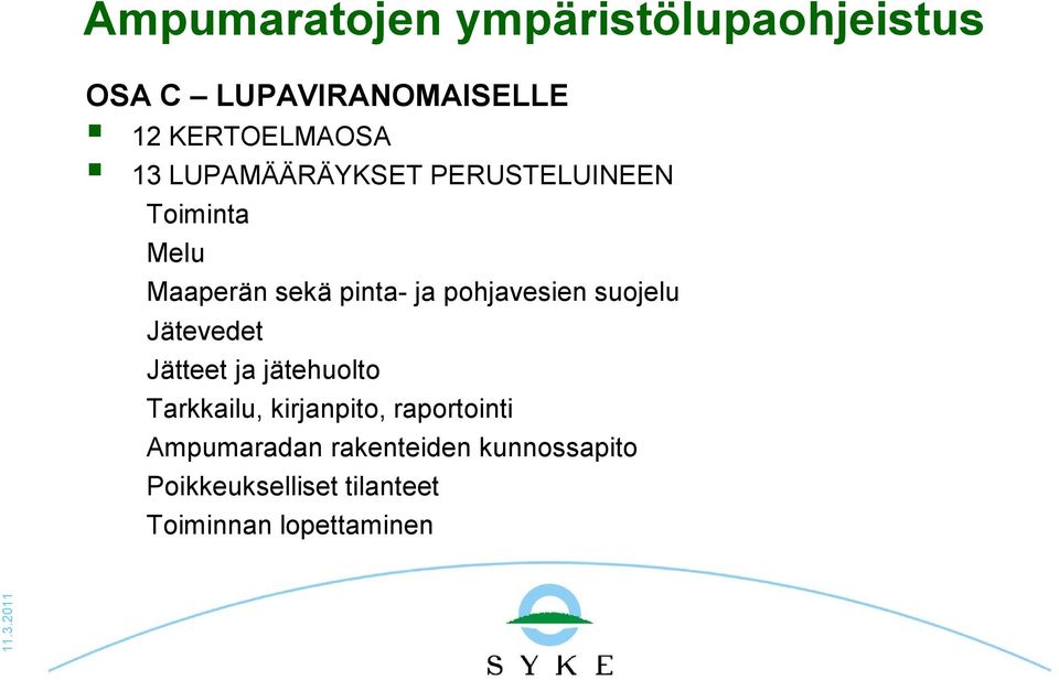 suojelu Jätevedet Jätteet ja jätehuolto Tarkkailu, kirjanpito,