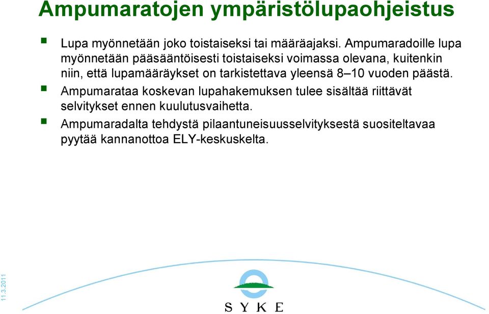 lupamääräykset on tarkistettava yleensä 8 10 vuoden päästä.