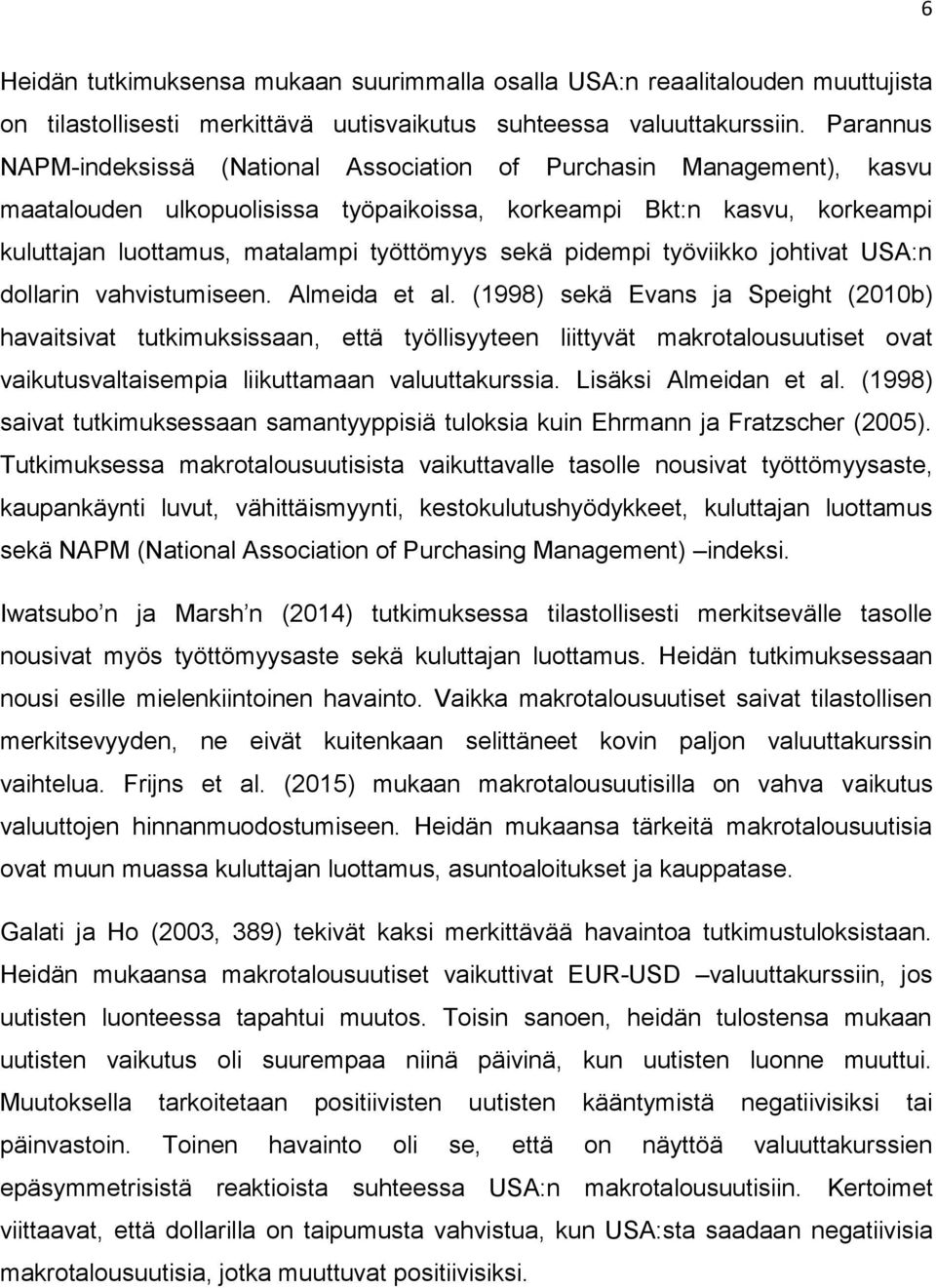 sekä pidempi työviikko johtivat USA:n dollarin vahvistumiseen. Almeida et al.