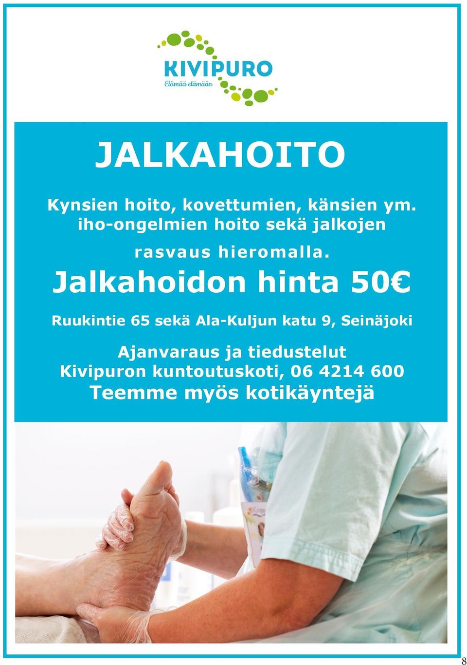 Jalkahoidon hinta 50 Ruukintie 65 sekä Ala-Kuljun katu 9,