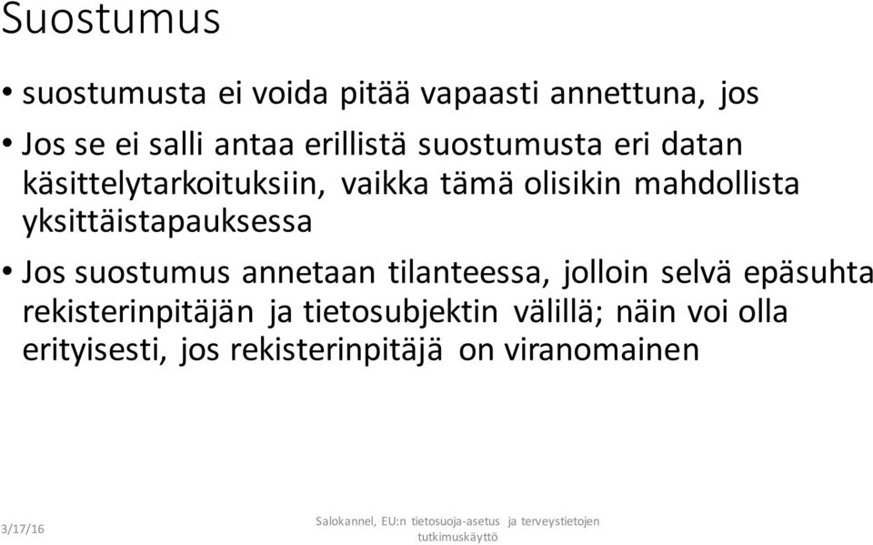 yksittäistapauksessa Jos suostumus annetaan tilanteessa, jolloin selvä epäsuhta