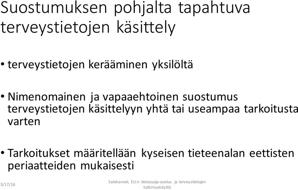 suostumus terveystietojen käsittelyyn yhtä tai useampaa tarkoitusta