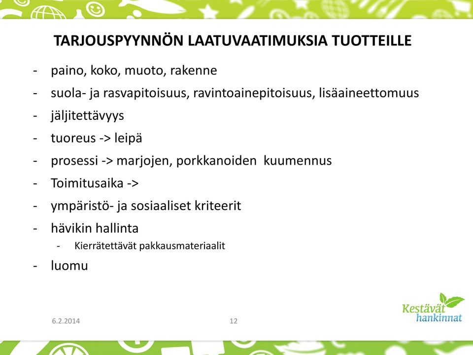 leipä - prosessi -> marjojen, porkkanoiden kuumennus - Toimitusaika -> - ympäristö- ja