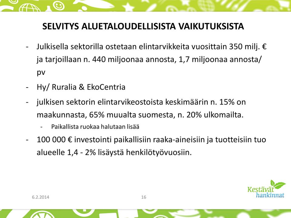 440 miljoonaa annosta, 1,7 miljoonaa annosta/ pv - Hy/ Ruralia & EkoCentria - julkisen sektorin elintarvikeostoista