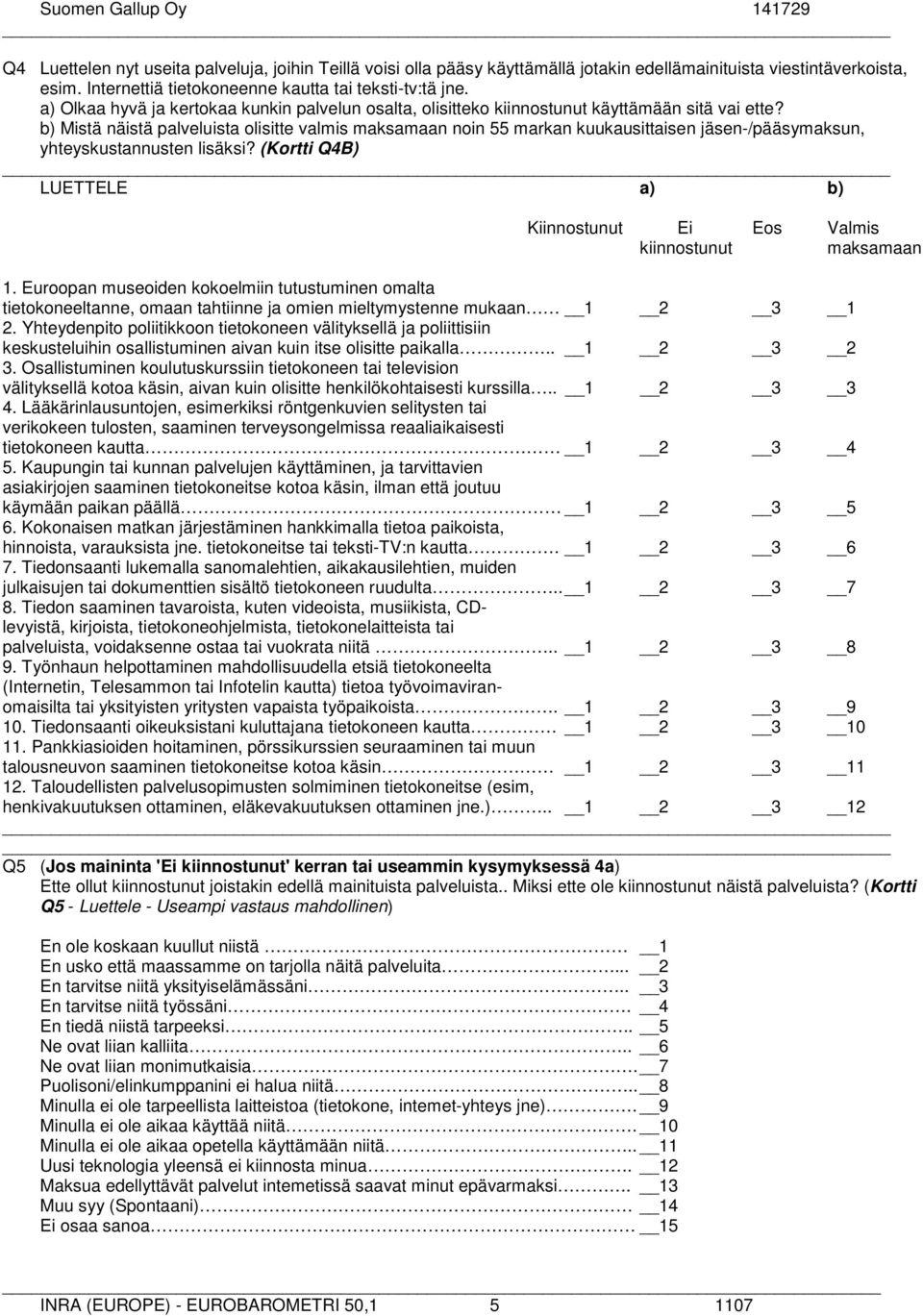 b) Mistä näistä palveluista olisitte valmis maksamaan noin 55 markan kuukausittaisen jäsen-/pääsymaksun, yhteyskustannusten lisäksi?