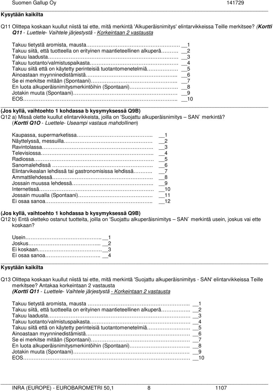 2 Takuu laadusta 3 Takuu tuotanto/valmistuspaikasta 4 Takuu siitä että on käytetty perinteisiä tuotantomenetelmiä 5 Ainoastaan myynninedistämistä.. 6 Se ei merkitse mitään (Spontaani).