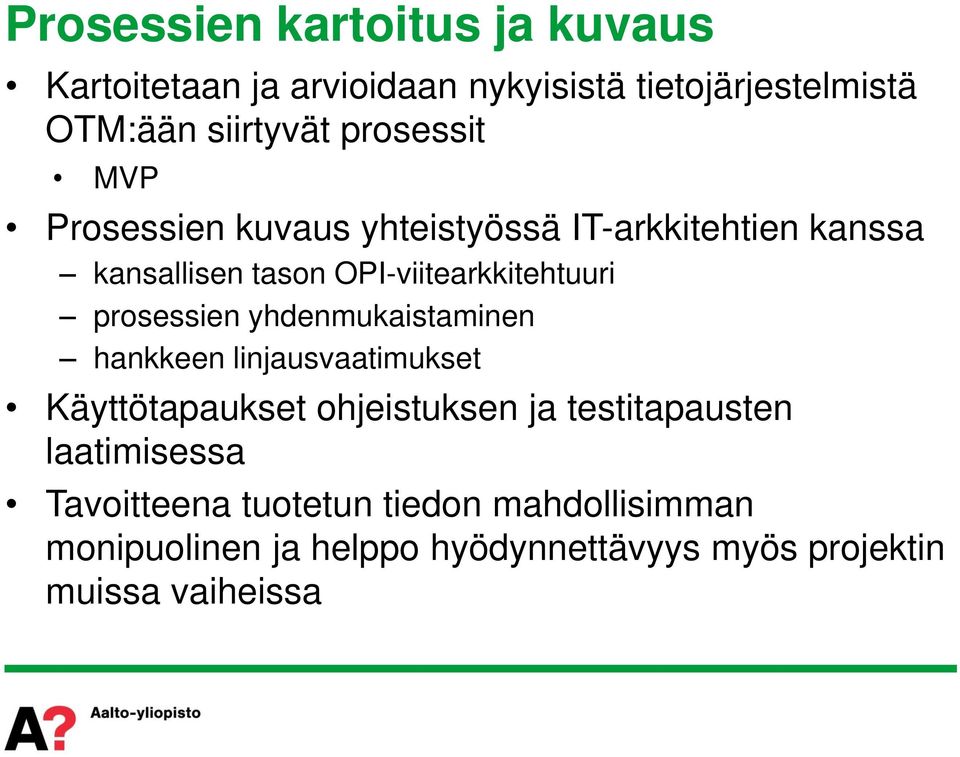 prosessien yhdenmukaistaminen hankkeen linjausvaatimukset Käyttötapaukset ohjeistuksen ja testitapausten