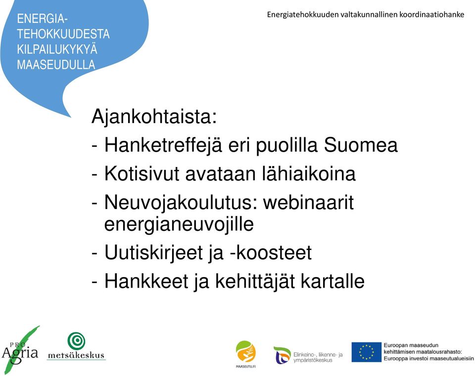 puolilla Suomea - Kotisivut avataan lähiaikoina - Neuvojakoulutus: