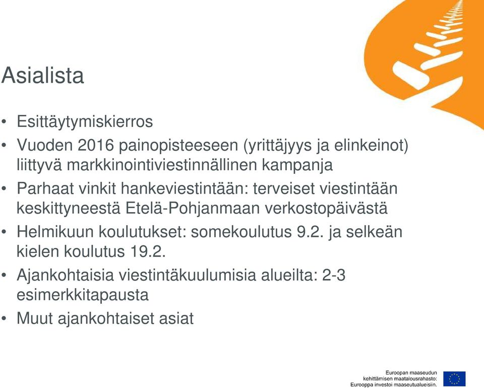 keskittyneestä Etelä-Pohjanmaan verkostopäivästä Helmikuun koulutukset: somekoulutus 9.2.