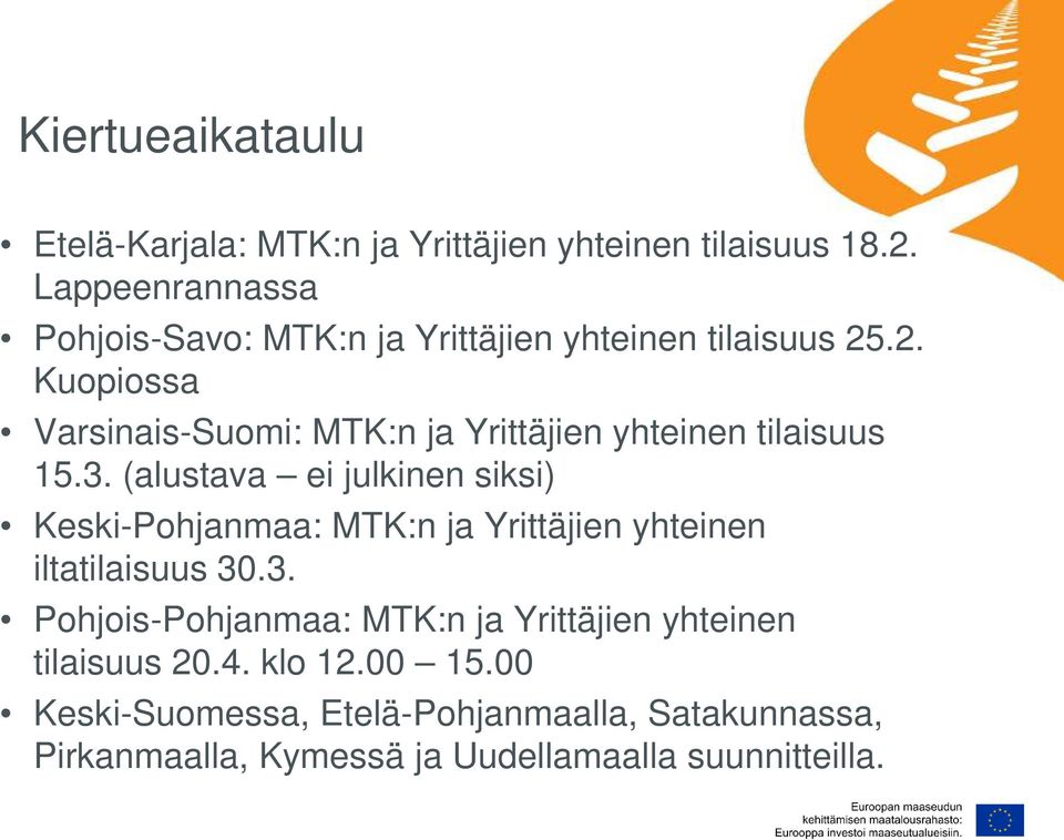 .2. Kuopiossa Varsinais-Suomi: MTK:n ja Yrittäjien yhteinen tilaisuus 15.3.