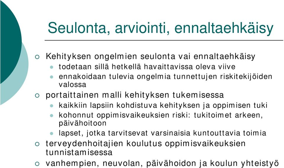 kehityksen ja oppimisen tuki kohonnut oppimisvaikeuksien riski: tukitoimet arkeen, päivähoitoon lapset, jotka tarvitsevat varsinaisia