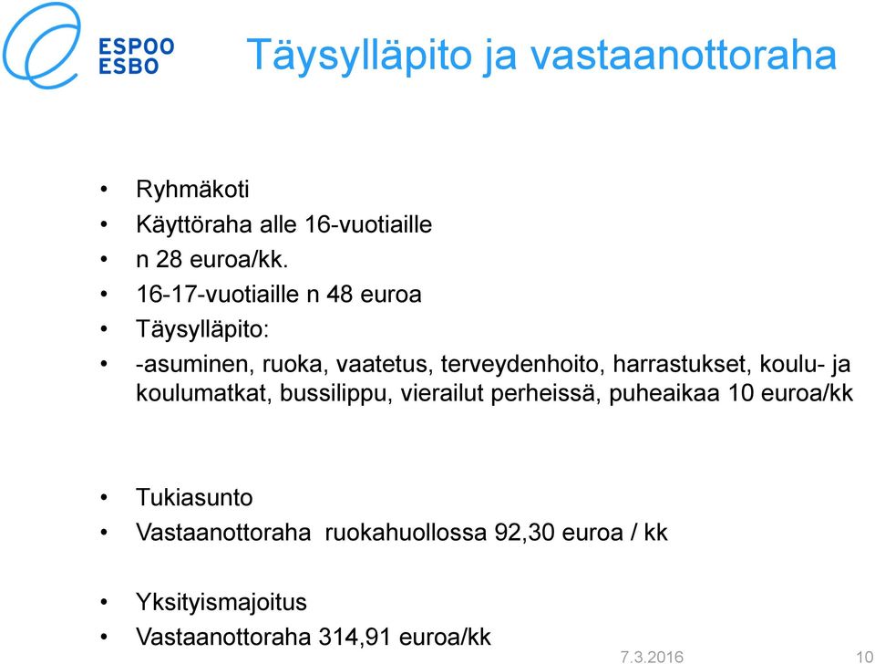 harrastukset, koulu- ja koulumatkat, bussilippu, vierailut perheissä, puheaikaa 10 euroa/kk