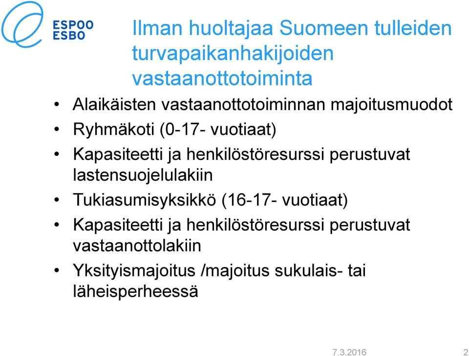 henkilöstöresurssi perustuvat lastensuojelulakiin Tukiasumisyksikkö (16-17- vuotiaat)