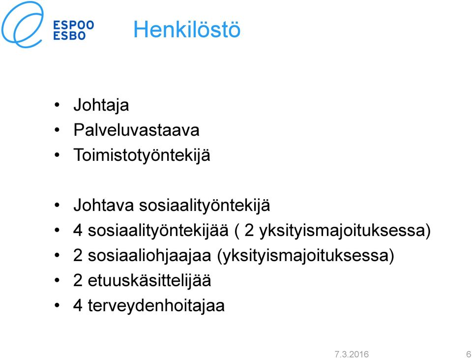 yksityismajoituksessa) 2 sosiaaliohjaajaa