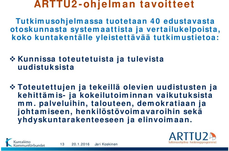 uudistuksista v Toteutettujen ja tekeillä olevien uudistusten ja kehittämis- ja kokeilutoiminnan vaikutuksista