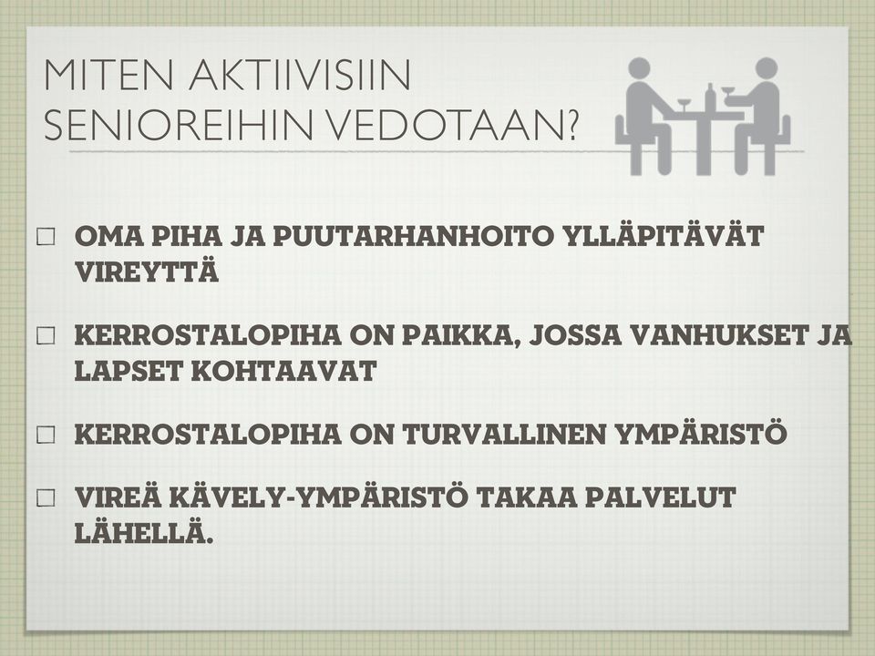 KERROSTALOPIHA ON PAIKKA, JOSSA VANHUKSET JA LAPSET