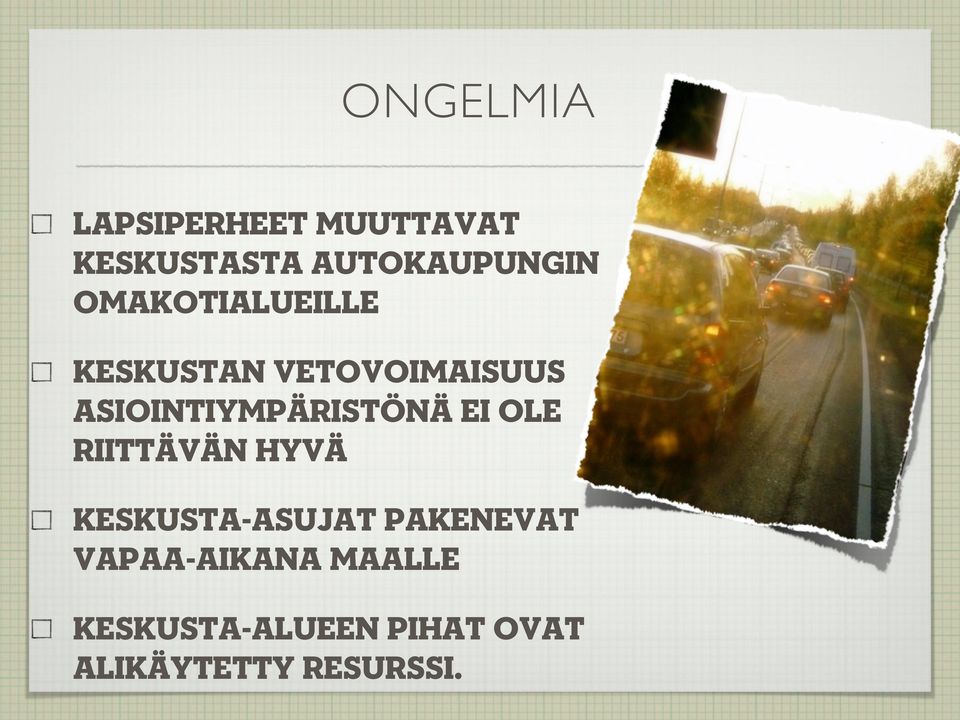 ASIOINTIYMPÄRISTÖNÄ EI OLE RIITTÄVÄN HYVÄ KESKUSTA-ASUJAT