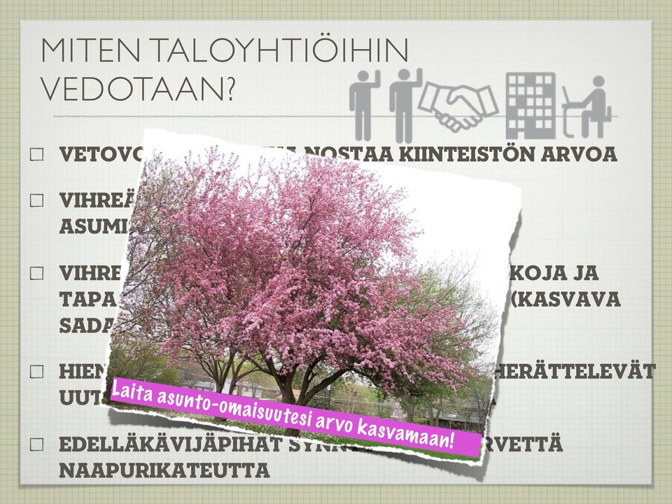 VIIHTYISYYTTÄ VIHREÄ PIHA ON TALOYHTIÖN ILMASTOTEKOJA JA TAPA SOPEUTUA ILMASTONMUUTOKSEEN (KASVAVA SADANTA