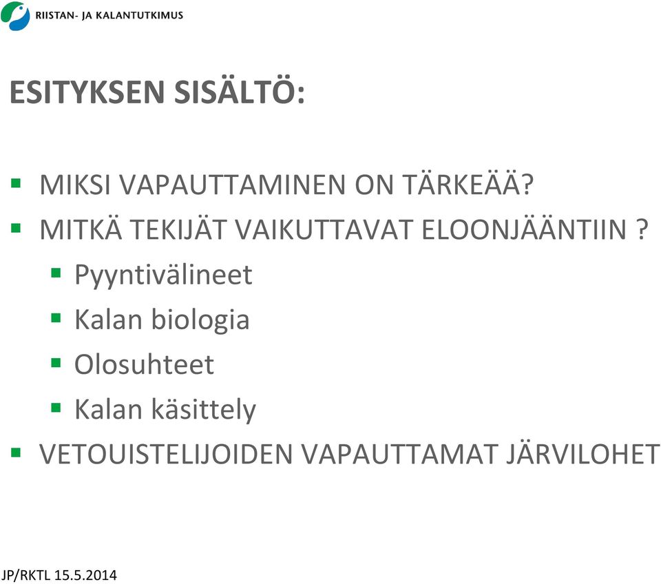 MITKÄ TEKIJÄT VAIKUTTAVAT ELOONJÄÄNTIIN?