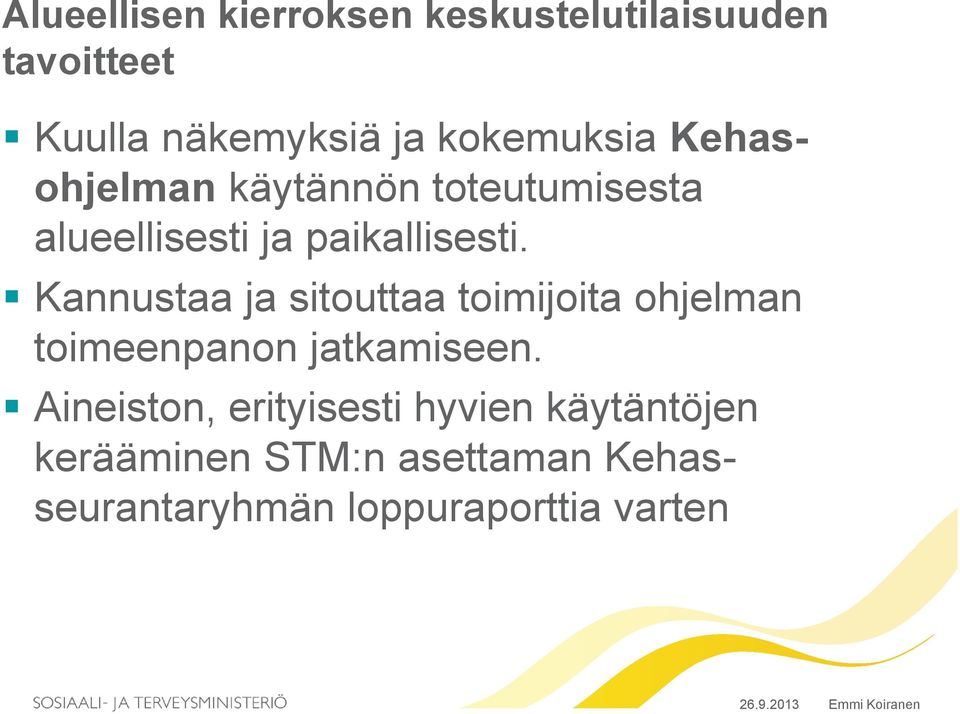 Kannustaa ja sitouttaa toimijoita ohjelman toimeenpanon jatkamiseen.