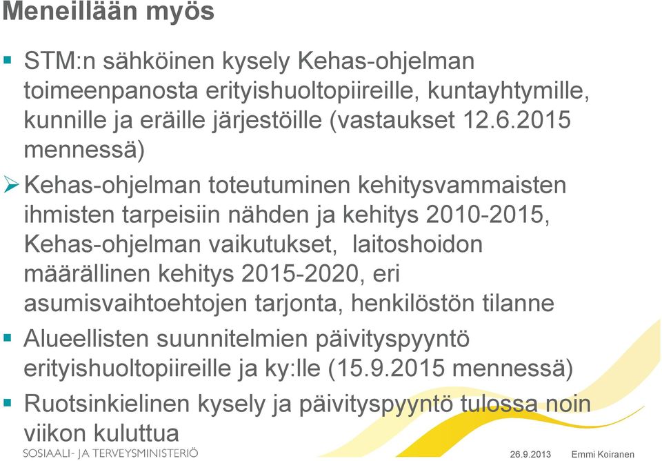 2015 mennessä) Kehas-ohjelman toteutuminen kehitysvammaisten ihmisten tarpeisiin nähden ja kehitys 2010-2015, Kehas-ohjelman vaikutukset,