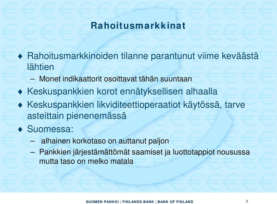 Keskuspankkien likviditeettioperaatiot käytössä, tarve asteittain pienenemässä Suomessa: alhainen