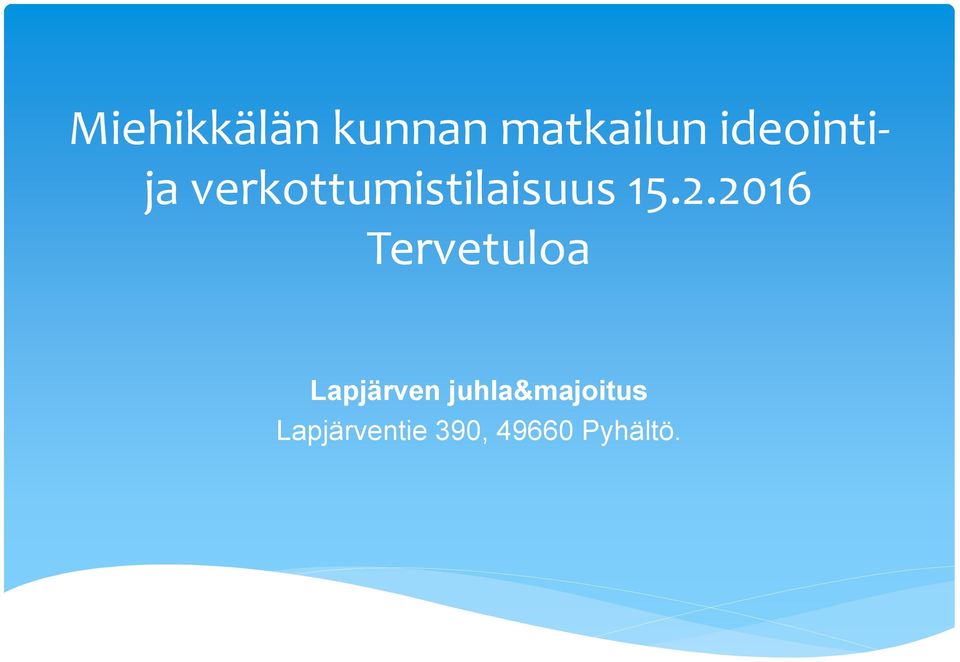 15.2.2016 Tervetuloa Lapjärven