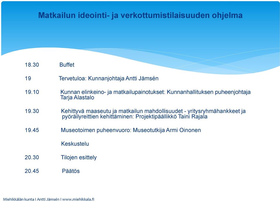 30 Kehittyvä maaseutu ja matkailun mahdollisuudet - yritysryhmähankkeet ja pyöräilyreittien kehittäminen: