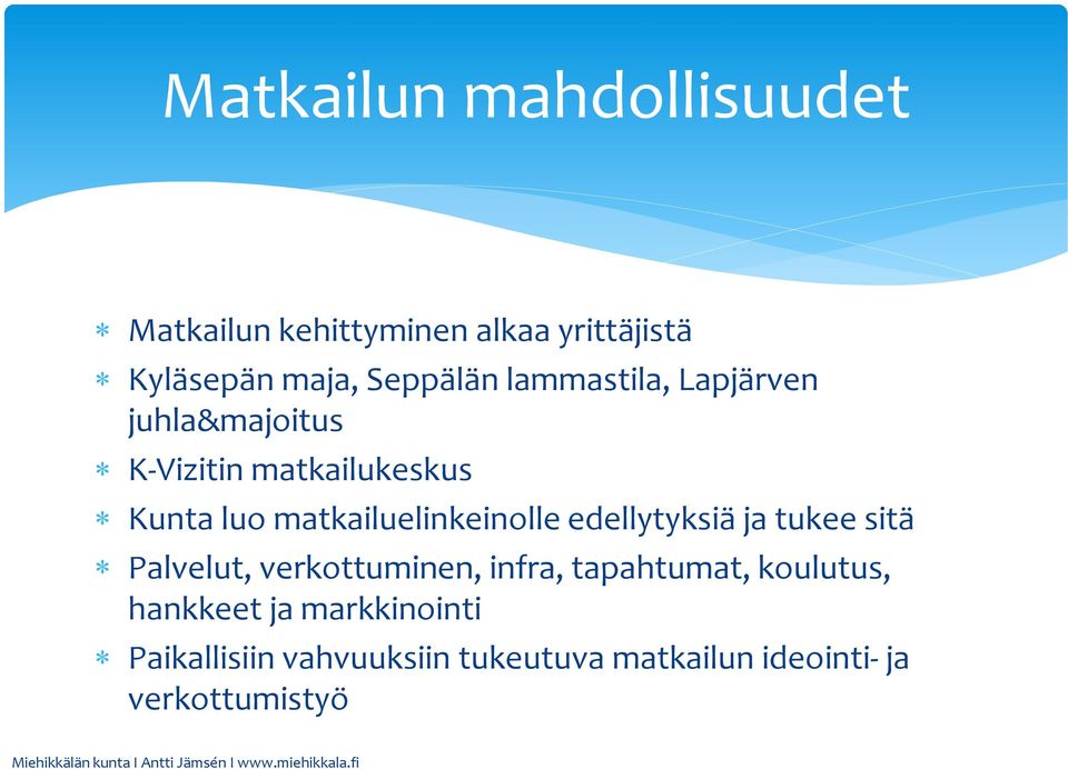 matkailuelinkeinolle edellytyksiä ja tukee sitä Palvelut, verkottuminen, infra,