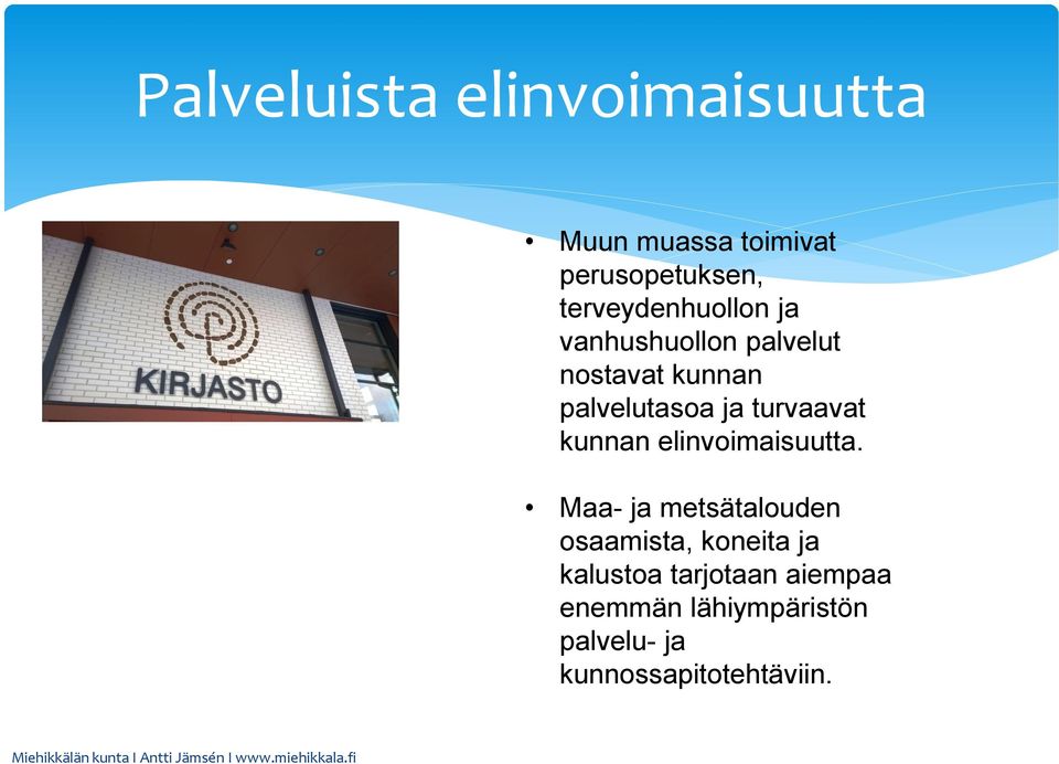 turvaavat kunnan elinvoimaisuutta.