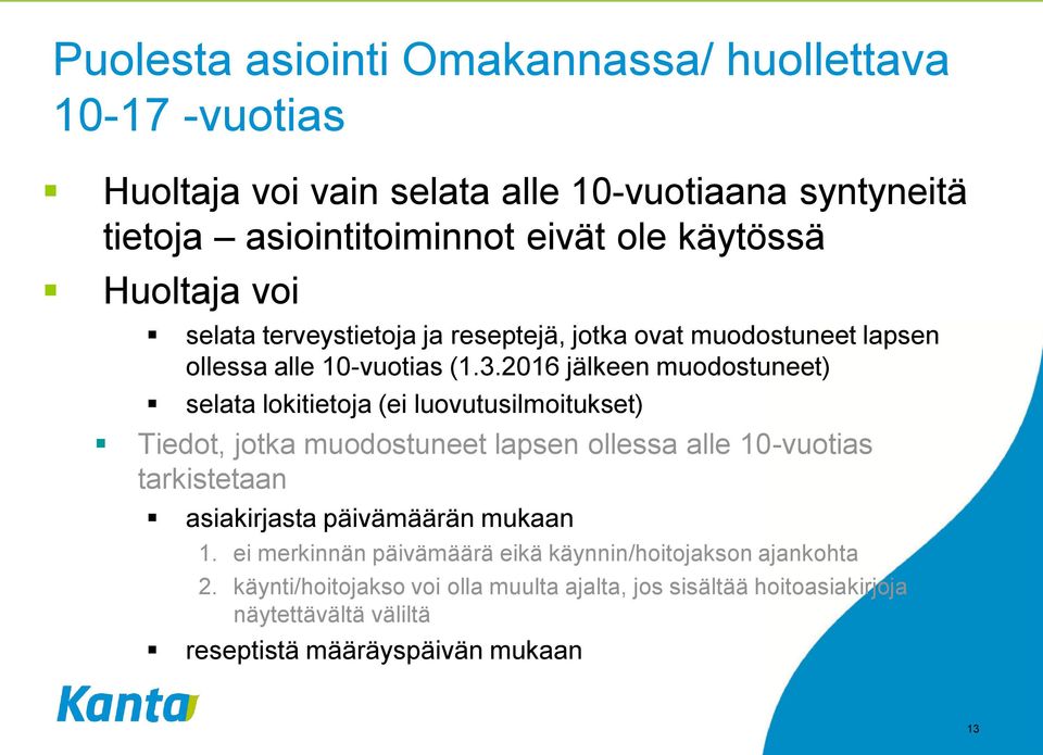 2016 jälkeen muodostuneet) selata lokitietoja (ei luovutusilmoitukset) Tiedot, jotka muodostuneet lapsen ollessa alle 10-vuotias tarkistetaan asiakirjasta