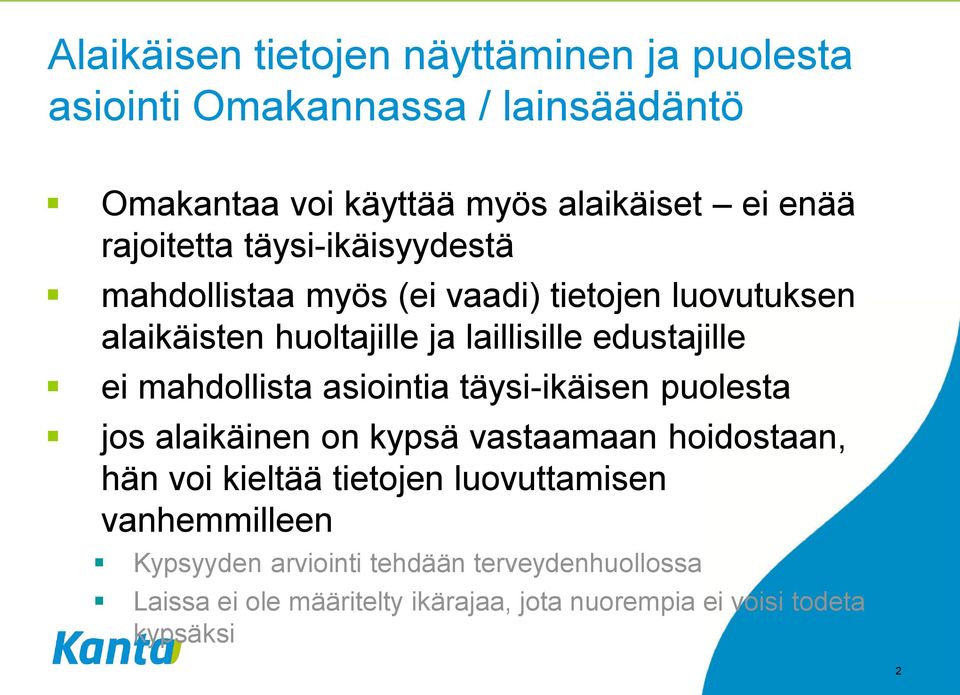 ei mahdollista asiointia täysi-ikäisen puolesta jos alaikäinen on kypsä vastaamaan hoidostaan, hän voi kieltää tietojen