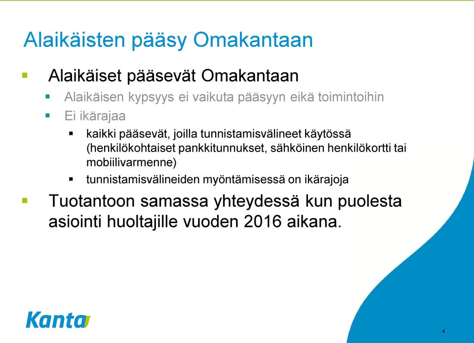 (henkilökohtaiset pankkitunnukset, sähköinen henkilökortti tai mobiilivarmenne)