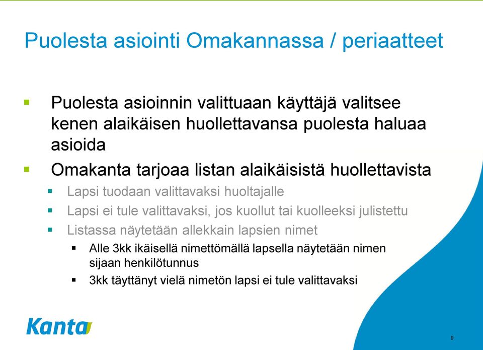 huoltajalle Lapsi ei tule valittavaksi, jos kuollut tai kuolleeksi julistettu Listassa näytetään allekkain lapsien nimet