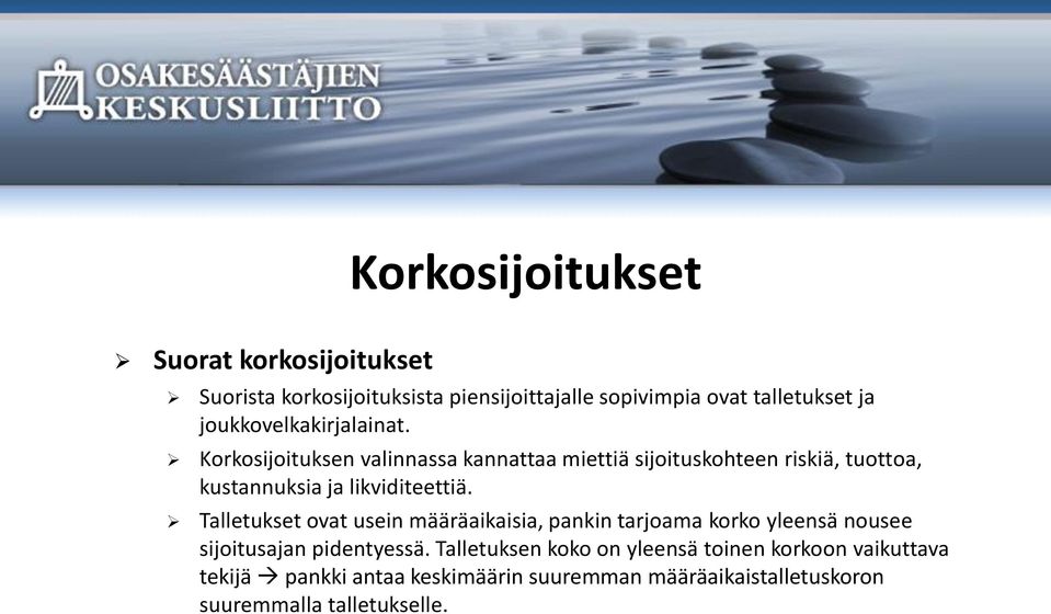 Korkosijoituksen valinnassa kannattaa miettiä sijoituskohteen riskiä, tuottoa, kustannuksia ja likviditeettiä.