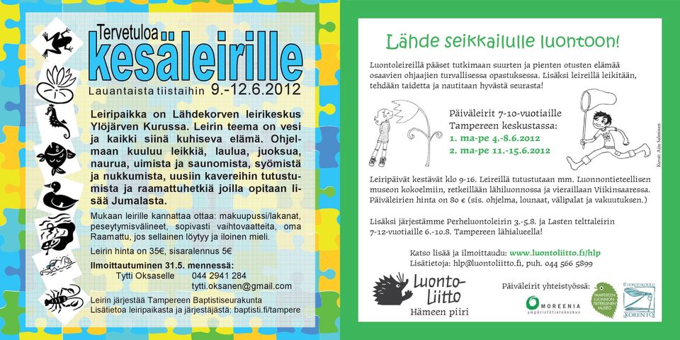 Leireillä tutustutaan mm. Luonnontieteellisen museon kokoelmiin, retkeillään lähiluonnossa ja vieraillaan Viikinsaaressa. Päiväleirien hinta on 80 (sis.