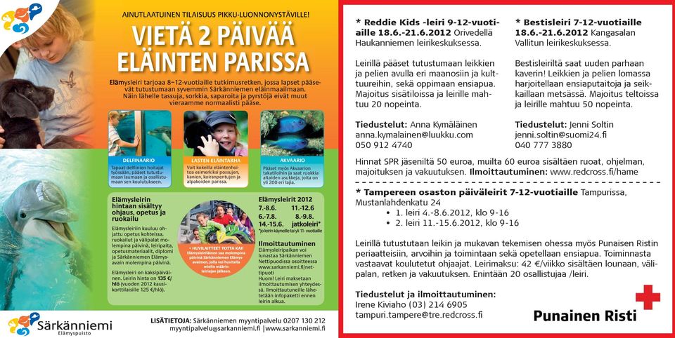 2012 Orivedellä aukanniemen leirikeskuksessa Leirillä pääset tutustumaan leikkien a pelien avulla eri maan siin a kult tuureihin, sekä ppimaan ensiapua Ma itus sisätil issa a leirille mah tuu 2 n