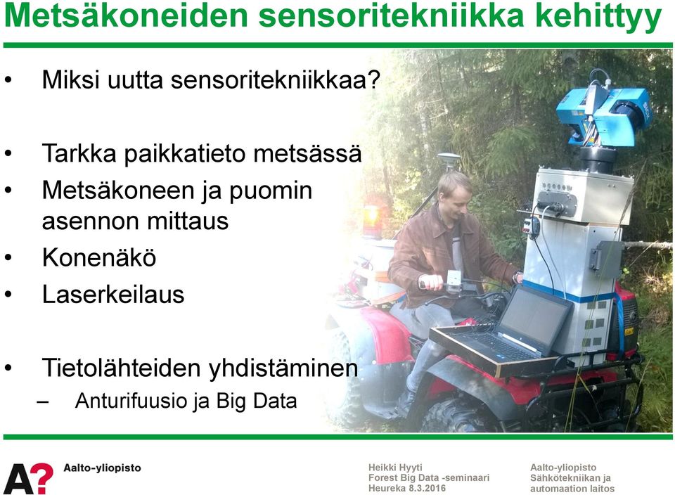 Tarkka paikkatieto metsässä Metsäkoneen ja puomin